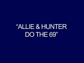 Allie & हंटर करना the 69